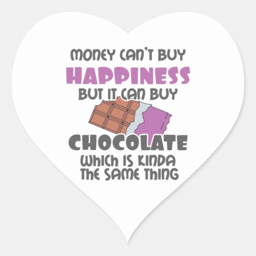 Money Cant Buy Happiness But It Can Buy Chocolate Heart Sticker