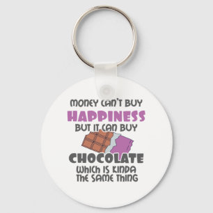 Money Can't Buy Happiness But It Can Buy Chocolate Keychain