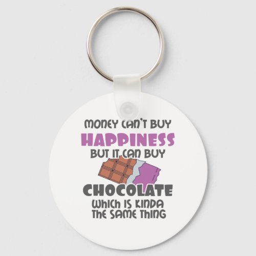 Money Cant Buy Happiness But It Can Buy Chocolate Keychain