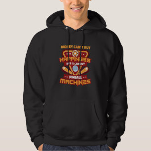 Money Can't Buy Happiness But It Can Buy Pinball M Hoodie