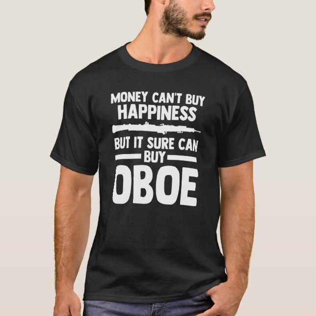 money can't buy happiness but it sure can buy a ob T-Shirt (Front)