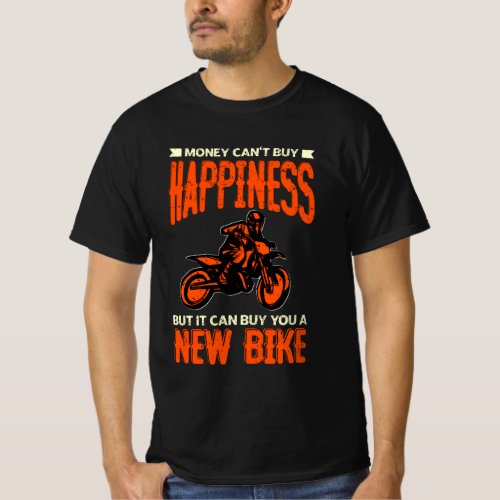 Money Cant Buy Happiness But New Bike Motorcycle  T_Shirt