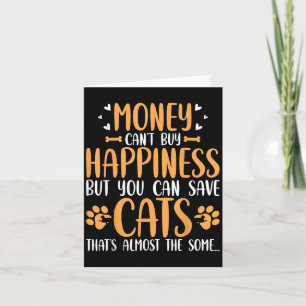 Money Cant Buy Happiness But You Can Save Cats Vet Card