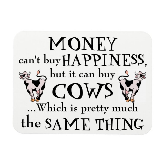 Money Can't Buy Happiness - Cow Lover's Magnet (Horizontal)