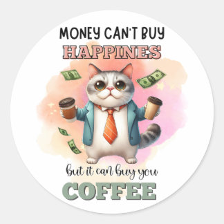 Money Can't Buy Happiness Funny Cat Lover Gift  Classic Round Sticker
