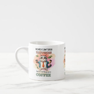 Money Can't Buy Happiness Funny Cat Lover Gift Espresso Cup