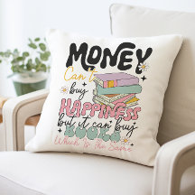 Money Can't Buy Happiness Throw Pillow