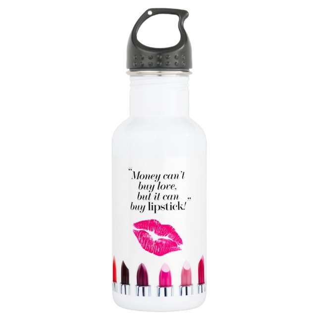"Money Can't Buy Love But It Can Buy Lipstick" Stainless Steel Water Bottle (Front)