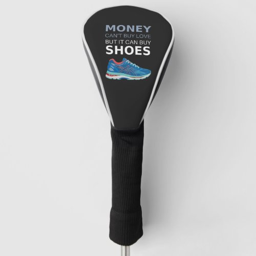 Money cant buy love but it can buy shoes golf head cover