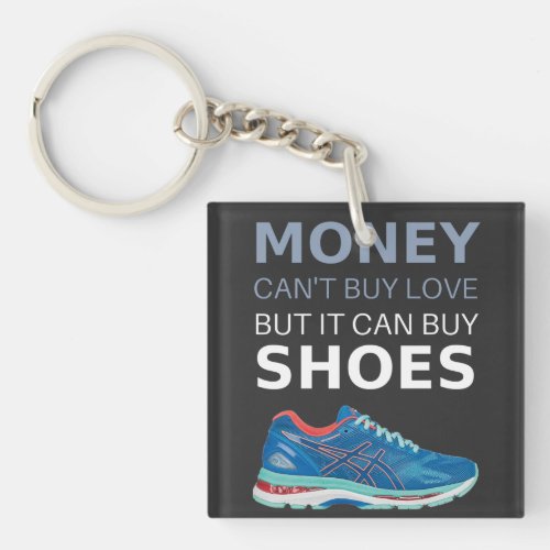 Money cant buy love but it can buy shoes T_Shirt Keychain