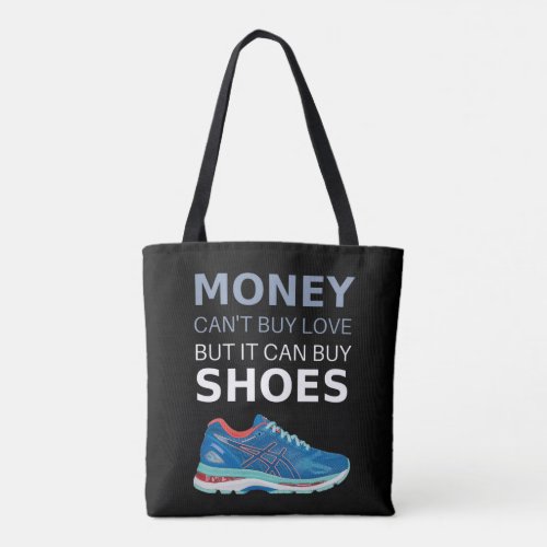 Money cant buy love but it can buy shoes tote bag
