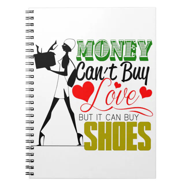 Money Can't buy Love but Shoes Notebook (Front)