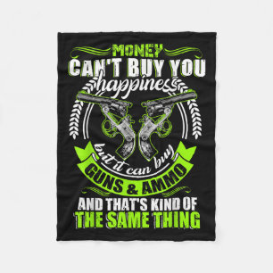Money Can't Buy You Hapness But It Can Buy Gun Fleece Blanket
