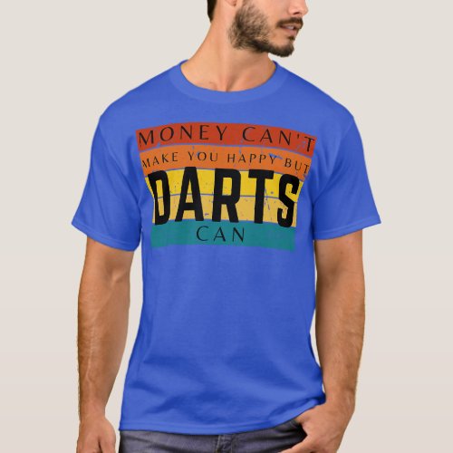 Money Cant Make You Happy But Darts Can T_Shirt