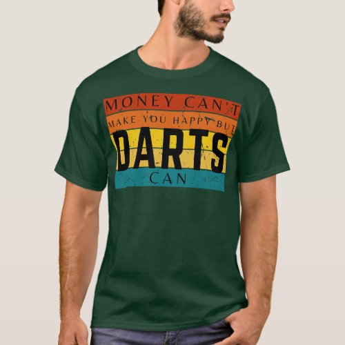 Money Cant Make You Happy But Darts Can T_Shirt