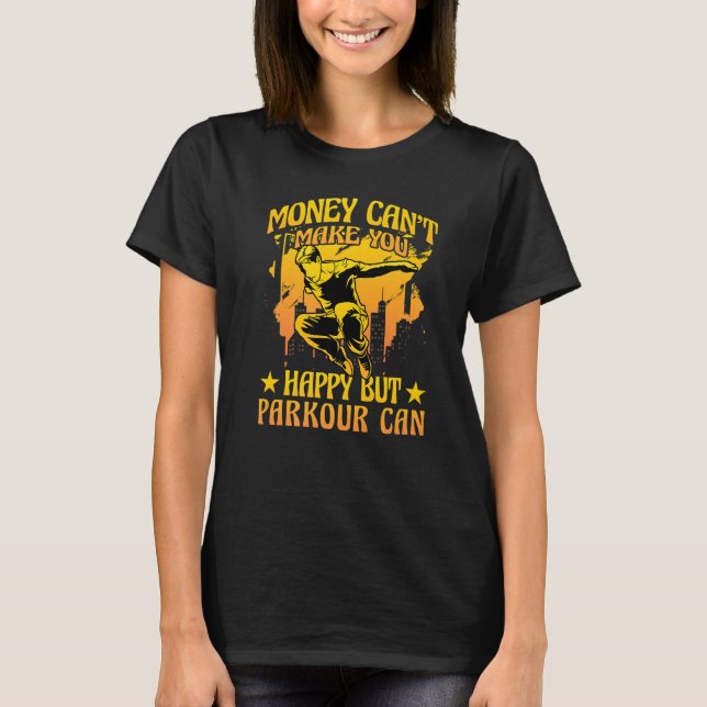 Money can't make you happy but Parkour can Premium T-Shirt (Front)
