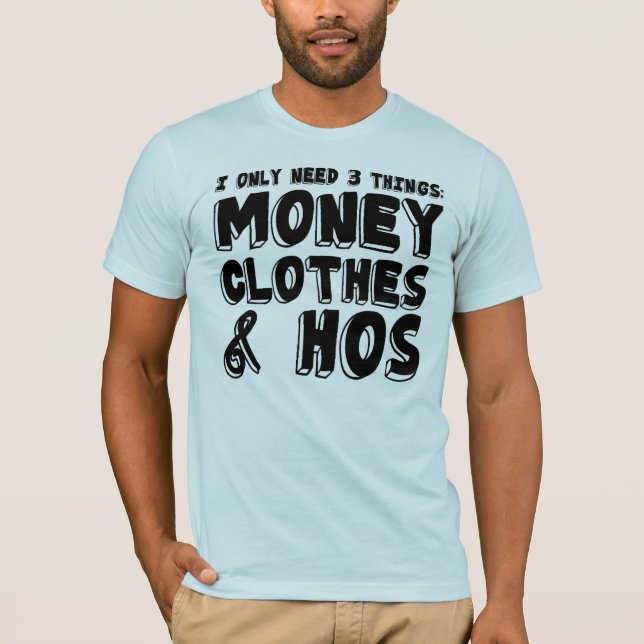 Money, Clothes, & Hos. T-Shirt (Front)