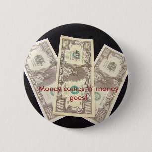 Money comes 'n' money goes! button