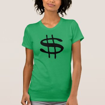 Money Dollar Sign T-shirt by HumphreyKing at Zazzle