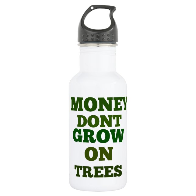Money Dont Grow On Trees Quote Stainless Steel Water Bottle (Front)