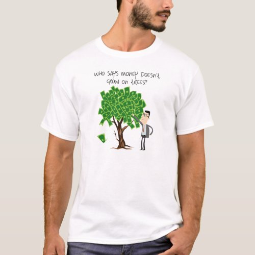 Money Grows on Trees T_Shirt _ Funny