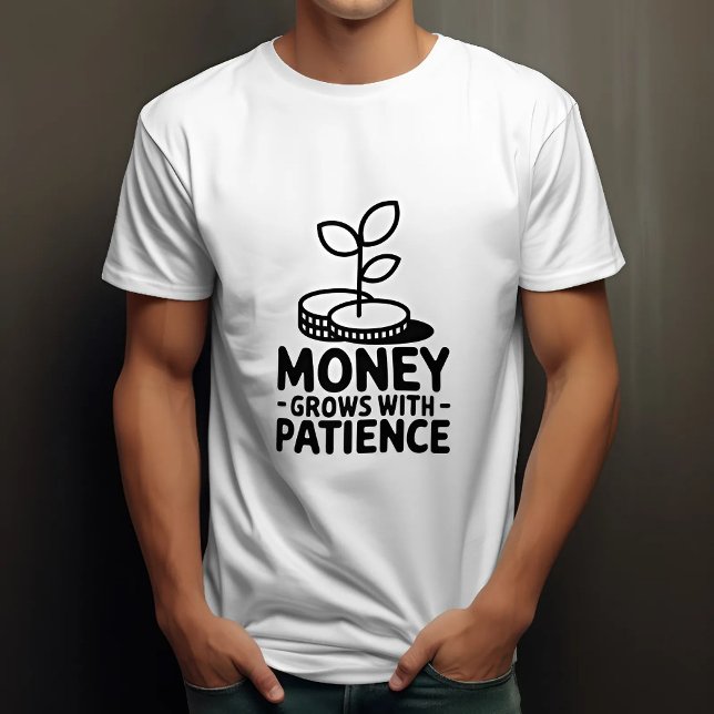 Money Grows With Patience Motivational T-Shirt (Front)