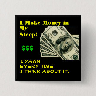 Money in my sleep pinback button