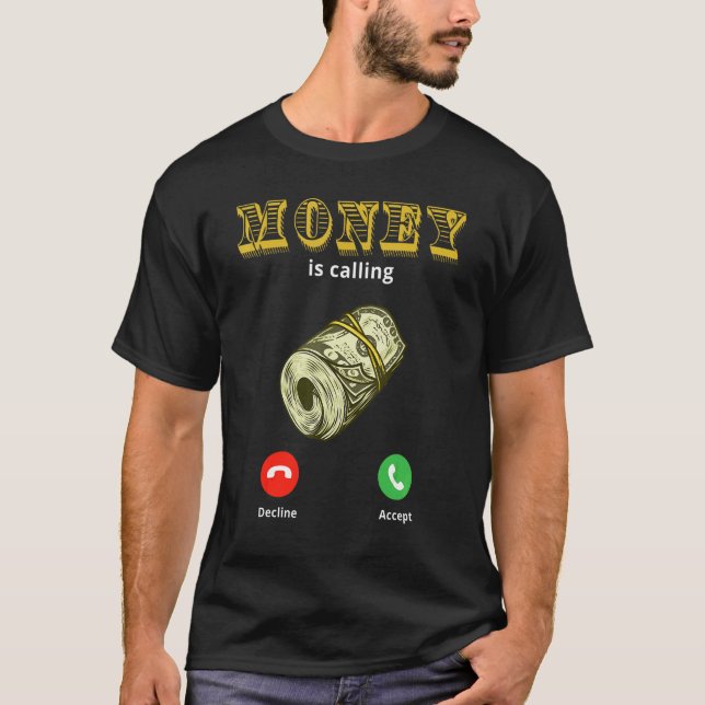 Money Is Calling Cash   Business 1 T-Shirt (Front)