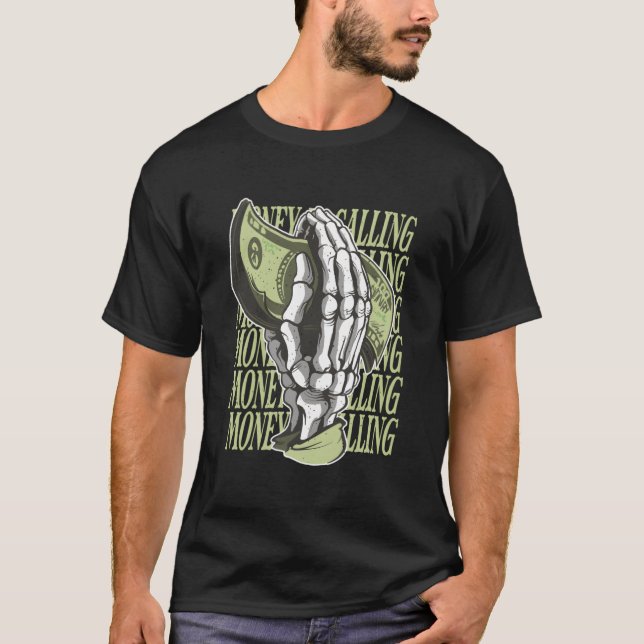 Money Is Calling Dollar Sign Skeleton Hand Busines T-Shirt (Front)