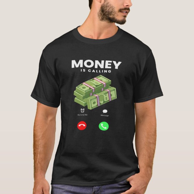 Money Is Calling Money Millionaire Trade T-Shirt (Front)