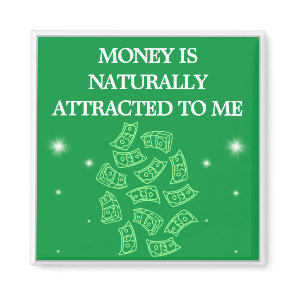 Money is Naturally Attracted To Me Magnet