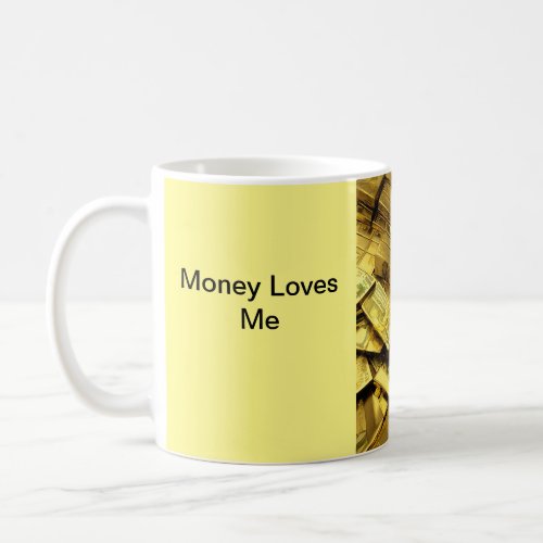 Money Loves Me Mug Attract Wealth with Every Sip Coffee Mug