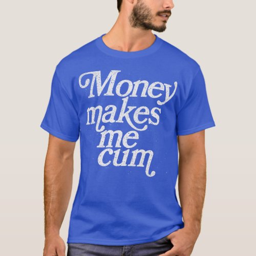 Money Makes Me  Retro Styled Faded Typography Desi T_Shirt