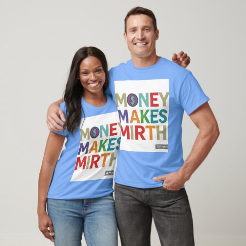 Money Makes Mirth T_Shirt