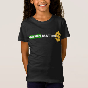 Money Matters $$$ T-Shirt