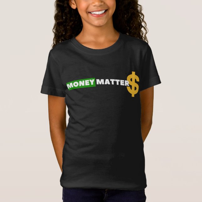 Money Matters $$$ T-Shirt (Front)