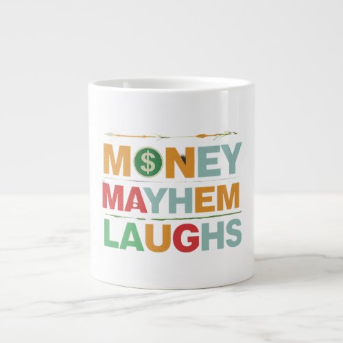 Money Mayhem Laughs  Giant Coffee Mug