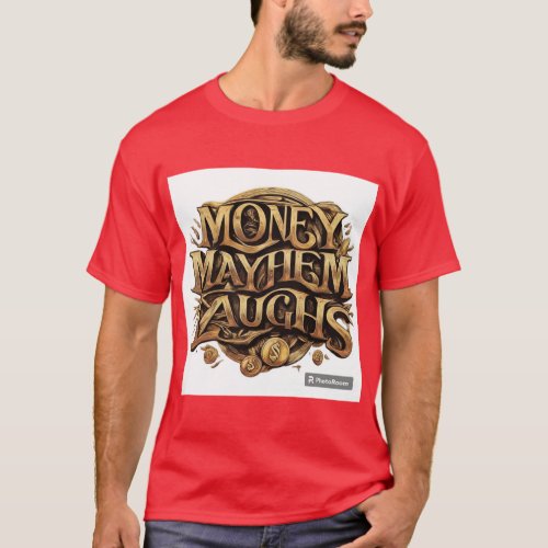 MONEY MAYHEM LAUGHS T_Shirt