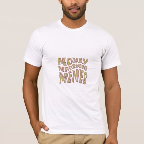 Money Merriment Memes T_Shirt