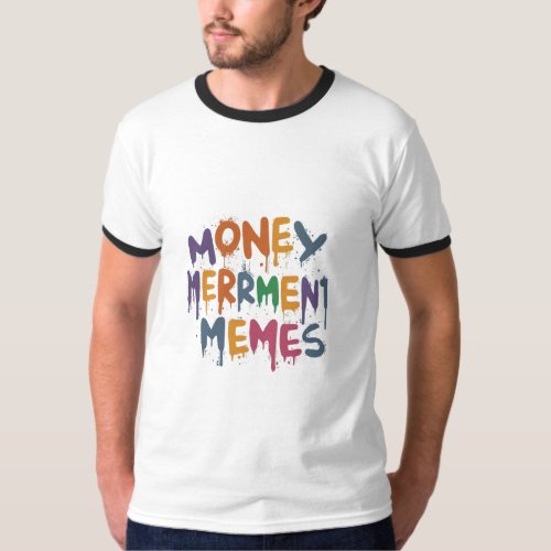 Money Merriment Memes T_Shirt