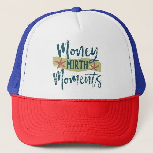 Money mirth moments  trucker hat