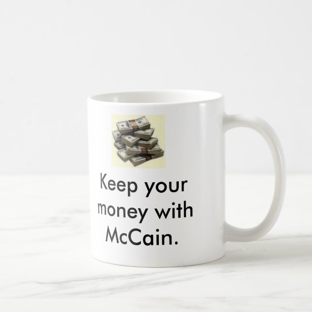 Money, Money, Keep your money with McCain., Kee... Coffee Mug (Right)