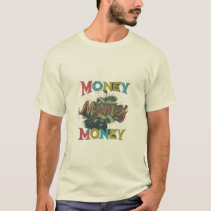 Money Money Money  T-Shirt