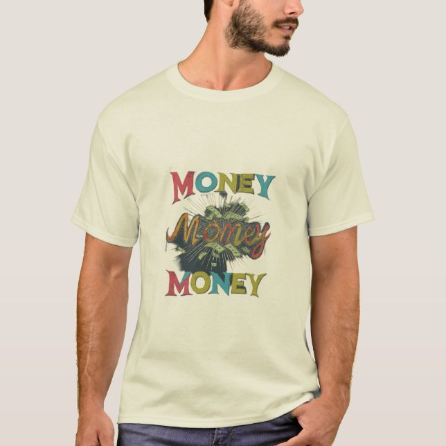 Money Money Money  T-Shirt (Front)