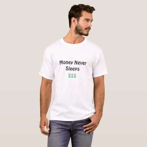 Money Never Sleeps T_Shirt
