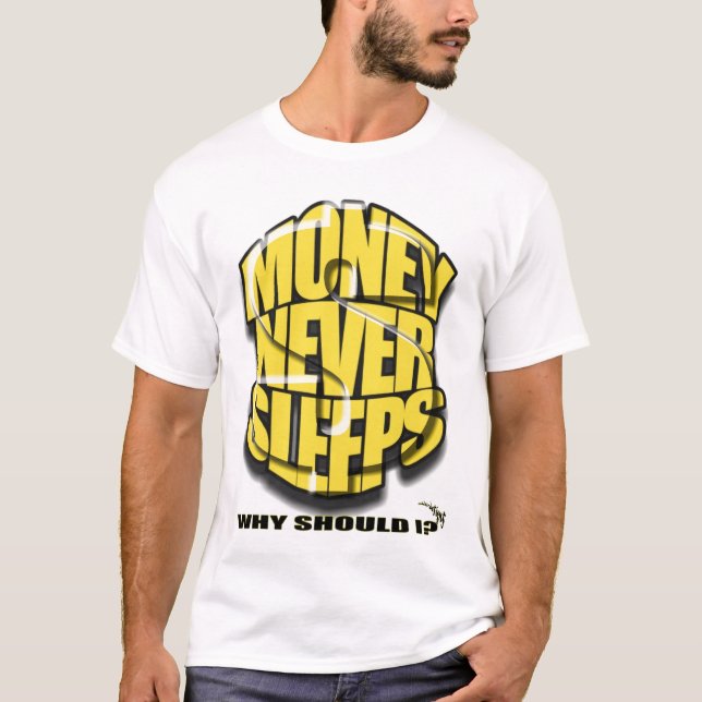 MONEY NEVER SLEEPS T-Shirt (Front)