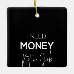 money not a job ceramic ornament