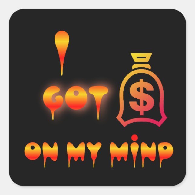 Money on my mind   square sticker (Front)