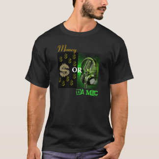 Money or Da Mic T-Shirt
