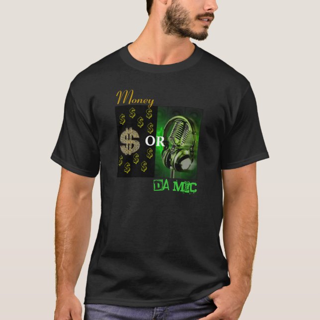 Money or Da Mic T-Shirt (Front)